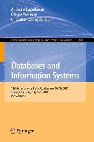 Databases and Information Systems 13th International Baltic Conference, DB&IS 2018, Trakai, Lithuania, July 1-4, 2018, Proceedings
