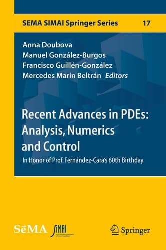 Recent Advances in PDEs: Analysis, Numerics and Control In Honor of Prof. Fernández-Cara's 60th Birthday