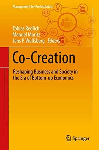 Co-Creation Reshaping Business and Society in the Era of Bottom-up Economics