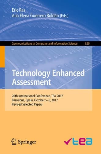 Technology Enhanced Assessment 20th International Conference, TEA 2017, Barcelona, Spain, October 5–6, 2017, Revised Selected Papers