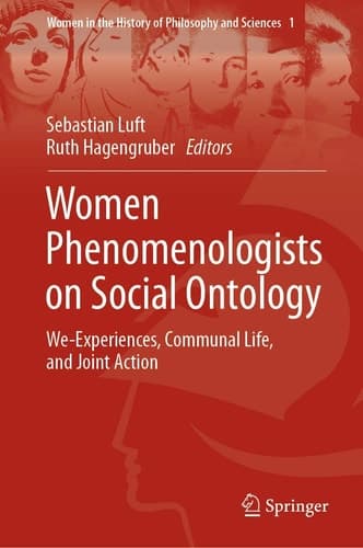Women Phenomenologists on Social Ontology We-Experiences, Communal Life, and Joint Action
