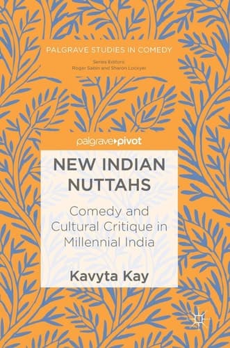 New Indian Nuttahs Comedy and Cultural Critique in Millennial India