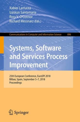 Systems, Software and Services Process Improvement 25th European Conference, EuroSPI 2018, Bilbao, Spain, September 5-7, 2018, Proceedings