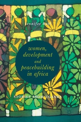 Women, Development and Peacebuilding in Africa Stories from Uganda