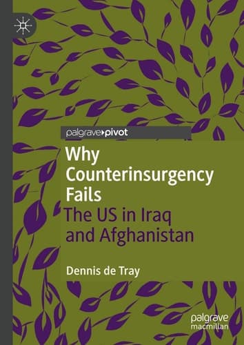 Why Counterinsurgency Fails The US in Iraq and Afghanistan