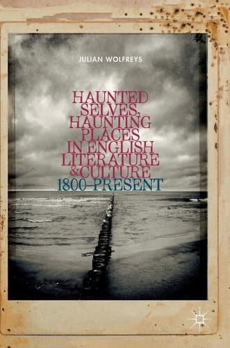 Haunted Selves, Haunting Places in English Literature and Culture 1800–Present