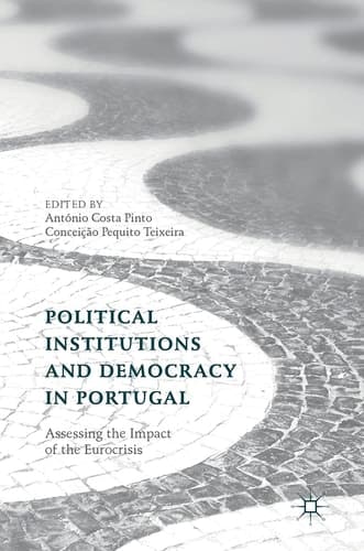 Political Institutions and Democracy in Portugal Assessing the Impact of the Eurocrisis