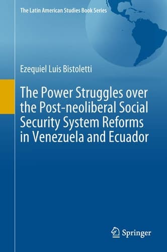 The Power Struggles over the Post-neoliberal Social Security System Reforms in Venezuela and Ecuador