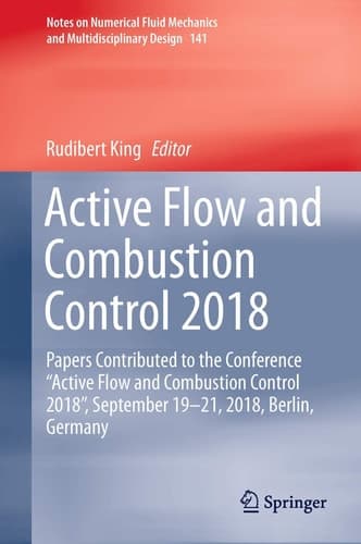 Active Flow and Combustion Control 2018 Papers Contributed to the Conference “Active Flow and Combustion Control 2018”, September 19–21, 2018, Berlin, Germany
