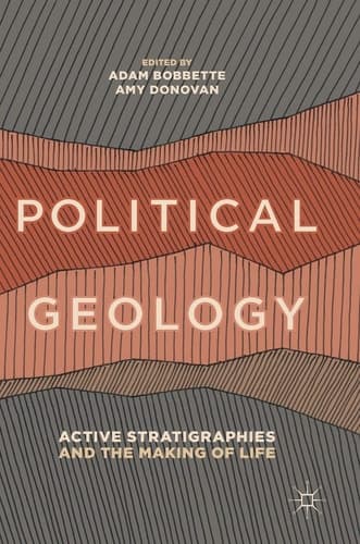 Political Geology Active Stratigraphies and the Making of Life