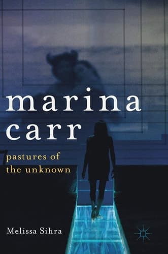 Marina Carr Pastures of the Unknown