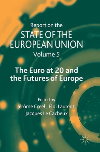 Report on the State of the European Union Volume 5: The Euro at 20 and the Futures of Europe