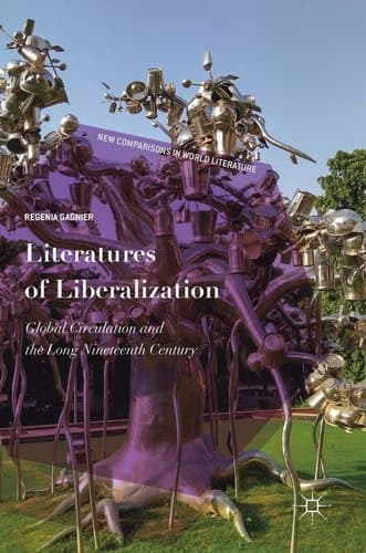 Literatures of Liberalization Global Circulation and the Long Nineteenth Century
