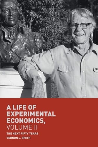 A Life of Experimental Economics, Volume II The Next Fifty Years