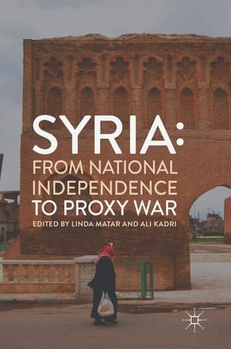 Syria: From National Independence to Proxy War