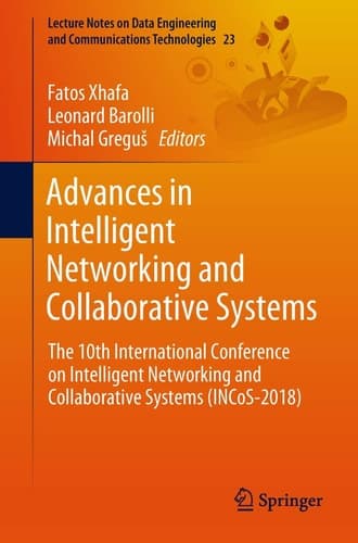 Advances in Intelligent Networking and Collaborative Systems The 10th International Conference on Intelligent Networking and Collaborative Systems (INCoS-2018)