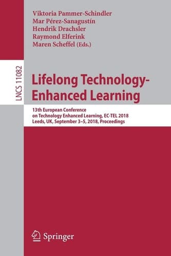 Lifelong Technology-Enhanced Learning 13th European Conference on Technology Enhanced Learning, EC-TEL 2018, Leeds, UK, September 3-5, 2018, Proceedings
