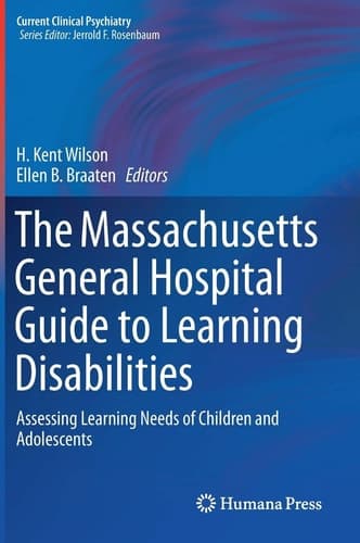 The Massachusetts General Hospital Guide to Learning Disabilities Assessing Learning Needs of Children and Adolescents