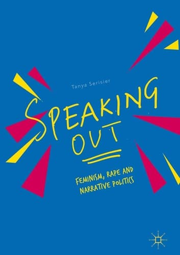 Speaking Out Feminism, Rape and Narrative Politics