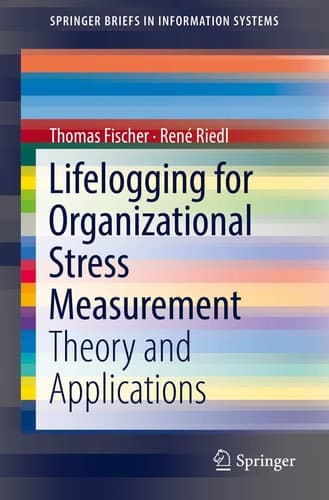 Lifelogging for Organizational Stress Measurement Theory and Applications