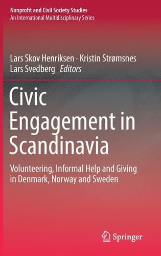 Civic Engagement in Scandinavia Volunteering, Informal Help and Giving in Denmark, Norway and Sweden