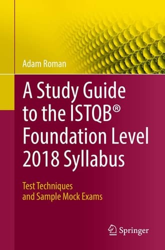 A Study Guide to the ISTQB® Foundation Level 2018 Syllabus Test Techniques and Sample Mock Exams
