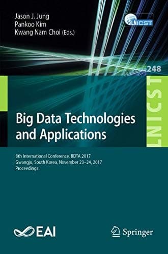 Big Data Technologies and Applications 8th International Conference, BDTA 2017, Gwangju, South Korea, November 23–24, 2017, Proceedings