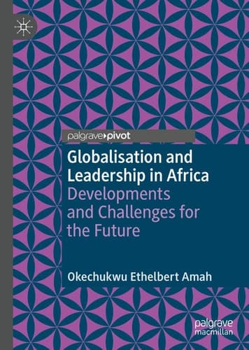 Globalisation and Leadership in Africa Developments and Challenges for the Future