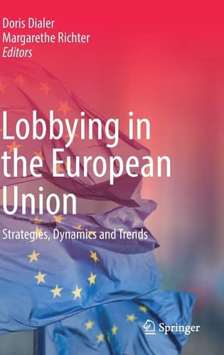 Lobbying in the European Union Strategies, Dynamics and Trends