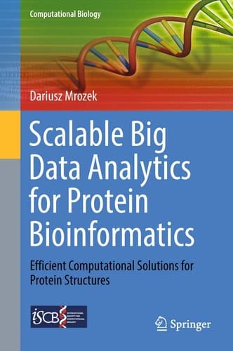 Scalable Big Data Analytics for Protein Bioinformatics Efficient Computational Solutions for Protein Structures