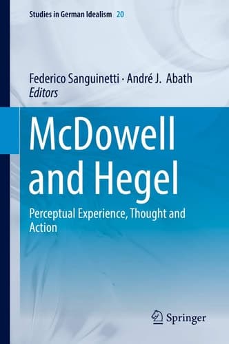 McDowell and Hegel Perceptual Experience, Thought and Action