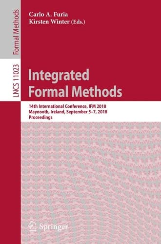 Integrated Formal Methods 14th International Conference, IFM 2018, Maynooth, Ireland, September 5-7, 2018, Proceedings