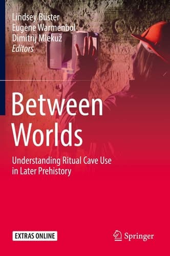 Between Worlds Understanding Ritual Cave Use in Later Prehistory