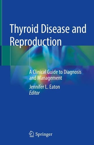 Thyroid Disease and Reproduction A Clinical Guide to Diagnosis and Management