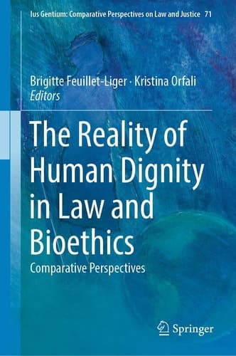 The Reality of Human Dignity in Law and Bioethics Comparative Perspectives