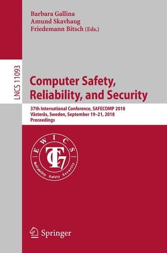 Computer Safety, Reliability, and Security 37th International Conference, SAFECOMP 2018, Västerås, Sweden, September 19-21, 2018, Proceedings