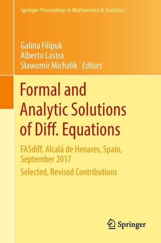 Formal and Analytic Solutions of Diff. Equations FASdiff, Alcalá de Henares, Spain, September 2017, Selected, Revised Contributions