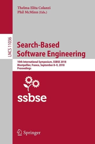 Search-Based Software Engineering 10th International Symposium, SSBSE 2018, Montpellier, France, September 8-9, 2018, Proceedings