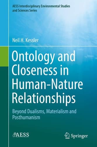 Ontology and Closeness in Human-Nature Relationships Beyond Dualisms, Materialism and Posthumanism