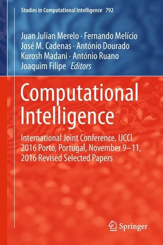 Computational Intelligence International Joint Conference, IJCCI 2016 Porto, Portugal, November 9–11, 2016 Revised Selected Papers