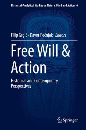 Free Will & Action Historical and Contemporary Perspectives