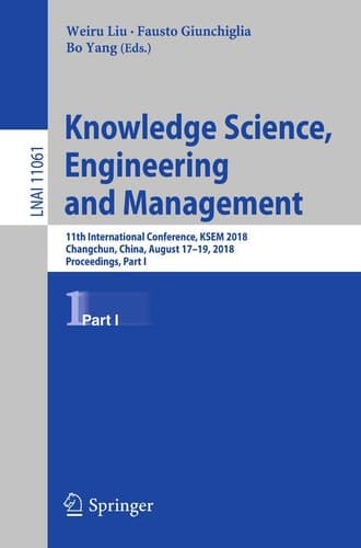 Knowledge Science, Engineering and Management 11th International Conference, KSEM 2018, Changchun, China, August 17–19, 2018, Proceedings, Part I