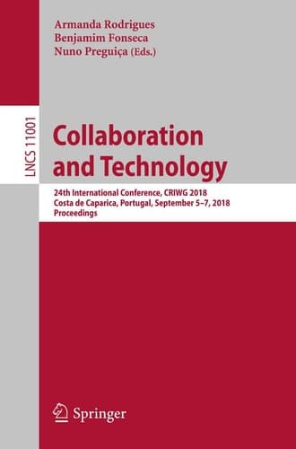 Collaboration and Technology 24th International Conference, CRIWG 2018, Costa de Caparica, Portugal, September 5-7, 2018, Proceedings