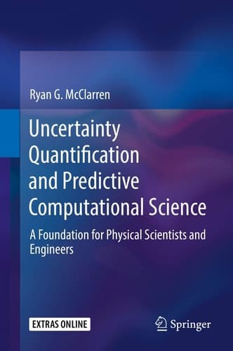 Uncertainty Quantification and Predictive Computational Science A Foundation for Physical Scientists and Engineers