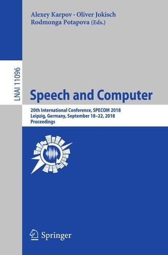 Speech and Computer 20th International Conference, SPECOM 2018, Leipzig, Germany, September 18–22, 2018, Proceedings