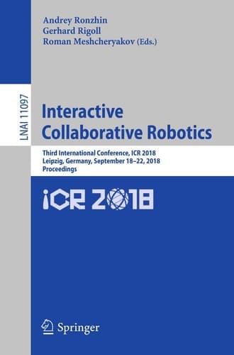 Interactive Collaborative Robotics Third International Conference, ICR 2018, Leipzig, Germany, September 18–22, 2018, Proceedings
