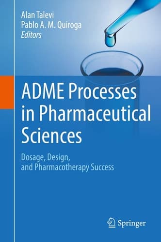 ADME Processes in Pharmaceutical Sciences Dosage, Design, and Pharmacotherapy Success
