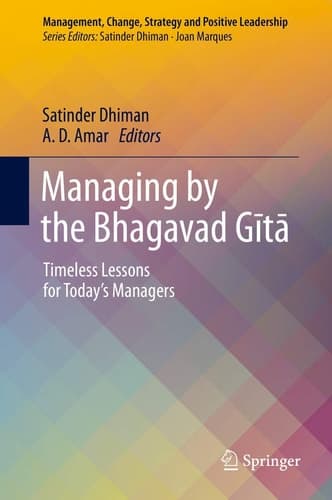 Managing by the Bhagavad Gītā Timeless Lessons for Today’s Managers
