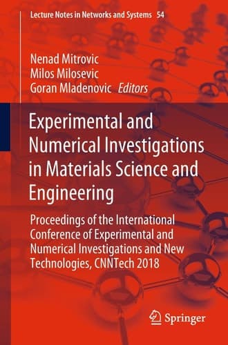 Experimental and Numerical Investigations in Materials Science and Engineering Proceedings of the International Conference of Experimental and Numerical Investigations and New Technologies, CNNTech 2018