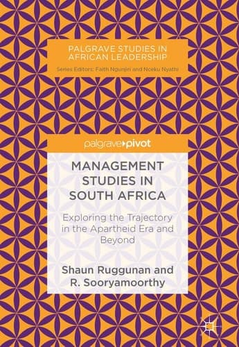 Management Studies in South Africa Exploring the Trajectory in the Apartheid Era and Beyond